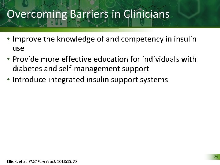 Overcoming Barriers in Clinicians • Improve the knowledge of and competency in insulin use