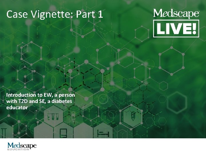 Case Vignette: Part 1 Introduction to EW, a person with T 2 D and