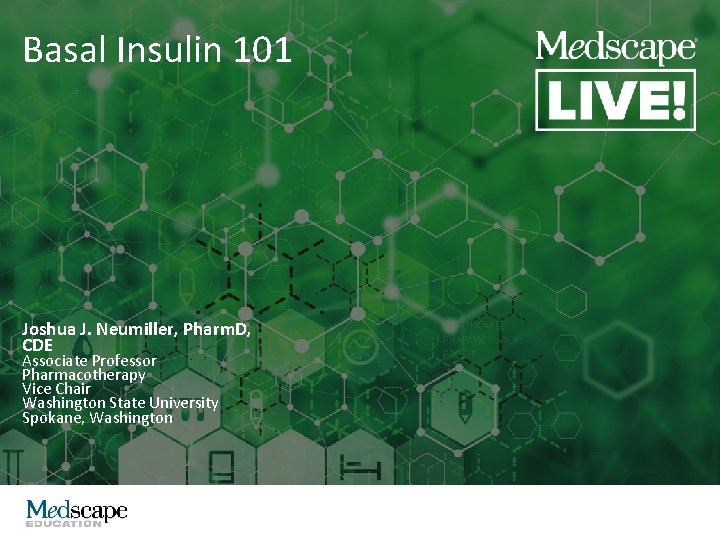 Basal Insulin 101 Joshua J. Neumiller, Pharm. D, CDE Associate Professor Pharmacotherapy Vice Chair