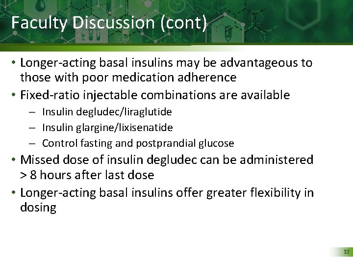 Faculty Discussion (cont) • Longer-acting basal insulins may be advantageous to those with poor