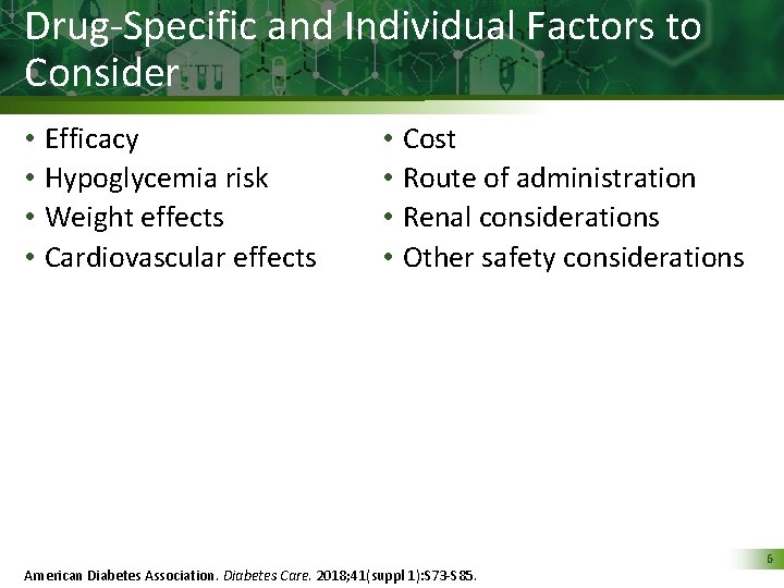 Drug-Specific and Individual Factors to Consider • Efficacy • Hypoglycemia risk • Weight effects