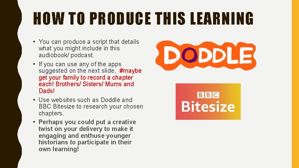 HOW TO PRODUCE THIS LEARNING • You can produce a script that details what