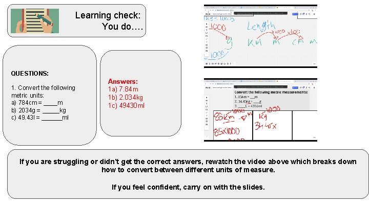 Learning check: You do…. QUESTIONS: 1. Convert the following metric units: a) 784 cm