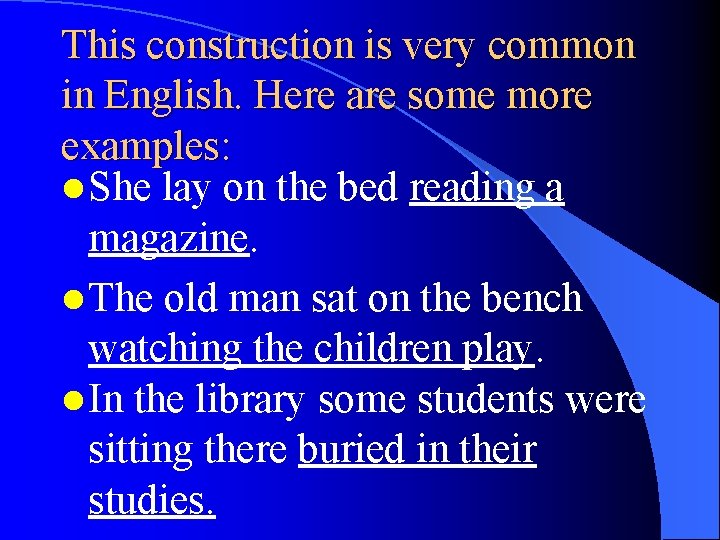 This construction is very common in English. Here are some more examples: l She