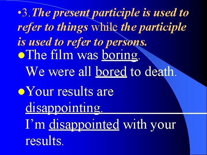  • 3. The present participle is used to refer to things while the