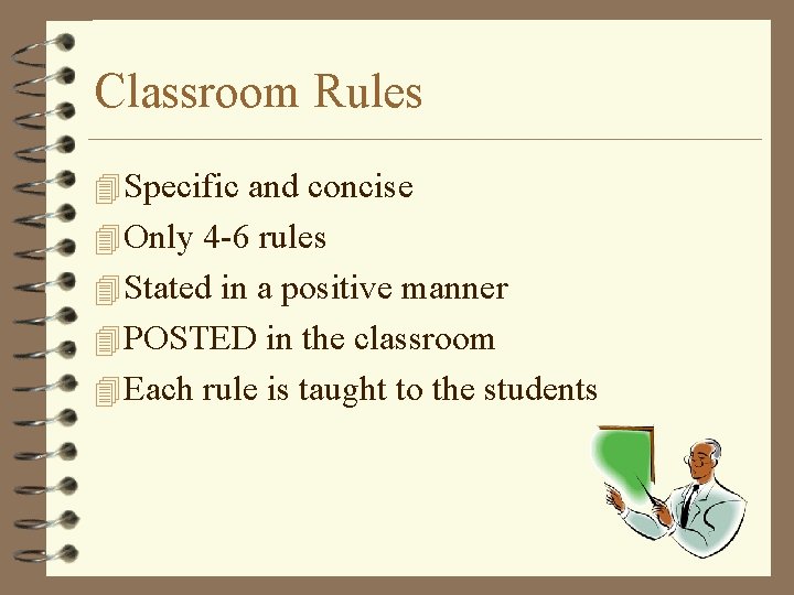 Classroom Rules 4 Specific and concise 4 Only 4 -6 rules 4 Stated in