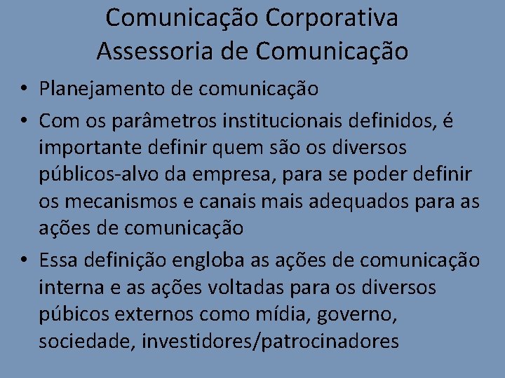 Comunicação Corporativa Assessoria de Comunicação • Planejamento de comunicação • Com os parâmetros institucionais Comunicação Corporativa Assessoria de Comunicação • Planejamento de comunicação • Com os parâmetros institucionais
