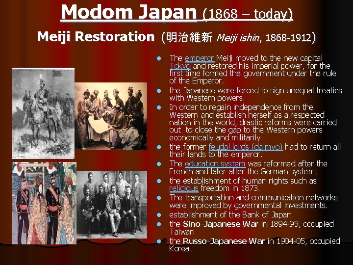 Modom Japan (1868 – today) Meiji Restoration (明治維新 Meiji ishin, 1868 -1912) l l