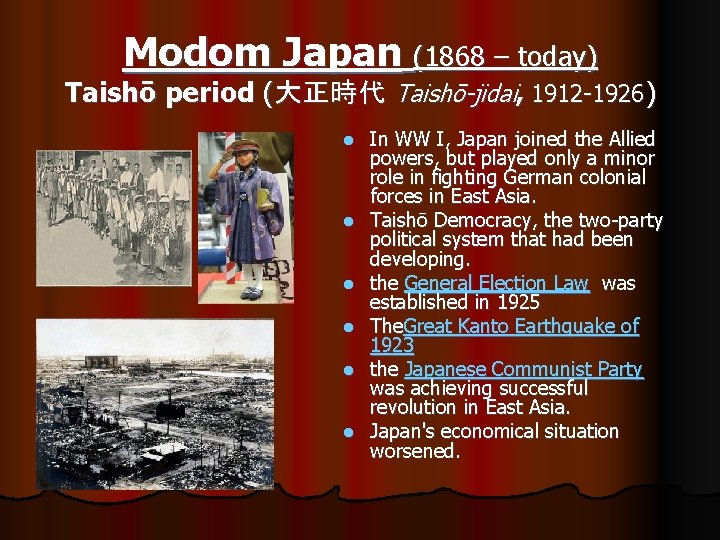 Modom Japan (1868 – today) Taishō period (大正時代 Taishō-jidai, 1912 -1926) l l l