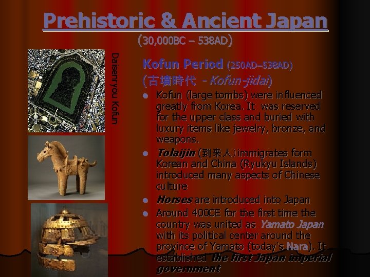 Prehistoric & Ancient Japan (30, 000 BC – 538 AD) Daisenryou Kofun Period (250
