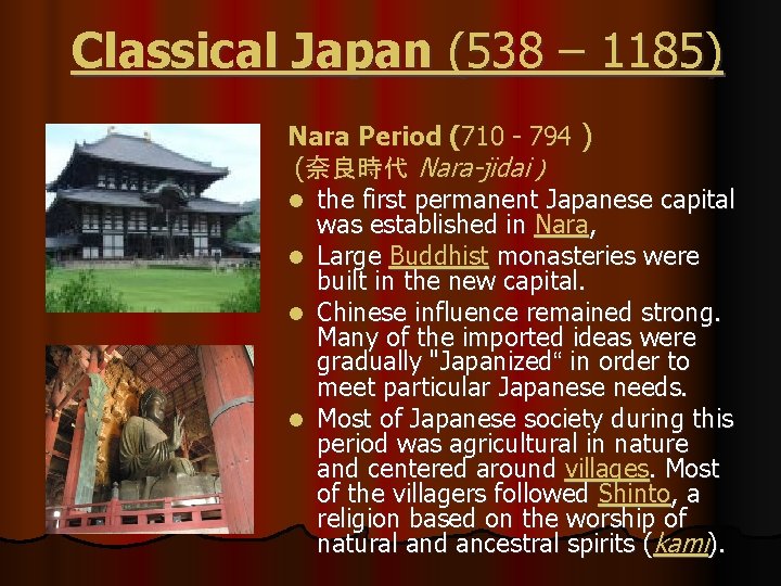 Classical Japan (538 – 1185) Nara Period (710 - 794 ) (奈良時代 Nara-jidai )