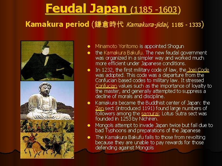 Feudal Japan (1185 -1603) Kamakura period (鎌倉時代 Kamakura-jidai, 1185 - 1333) l l l