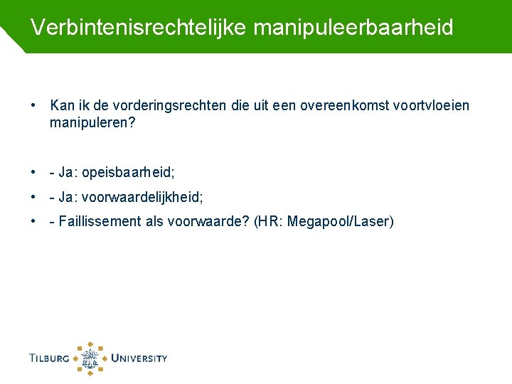 Verbintenisrechtelijke manipuleerbaarheid • Kan ik de vorderingsrechten die uit een overeenkomst voortvloeien manipuleren? •