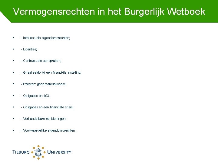 Vermogensrechten in het Burgerlijk Wetboek • - Intellectuele eigendomsrechten; • - Licenties; • -