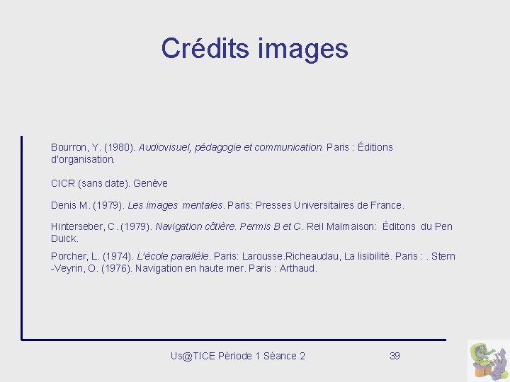 Crédits images Bourron, Y. (1980). Audiovisuel, pédagogie et communication. Paris : Éditions d’organisation. CICR