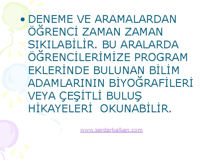  • DENEME VE ARAMALARDAN ÖĞRENCİ ZAMAN SIKILABİLİR. BU ARALARDA ÖĞRENCİLERİMİZE PROGRAM EKLERİNDE BULUNAN