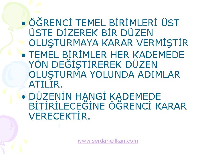  • ÖĞRENCİ TEMEL BİRİMLERİ ÜSTE DİZEREK BİR DÜZEN OLUŞTURMAYA KARAR VERMİŞTİR • TEMEL