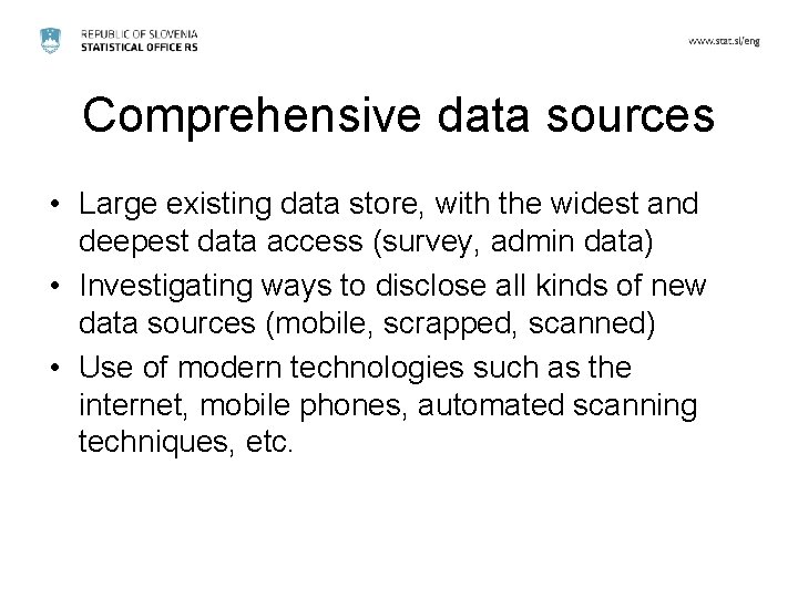 Comprehensive data sources • Large existing data store, with the widest and deepest data