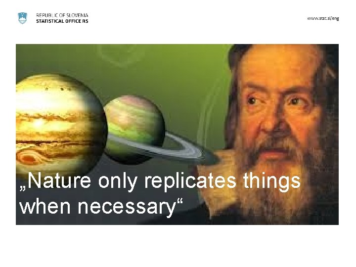„Nature only replicates things when necessary“ 