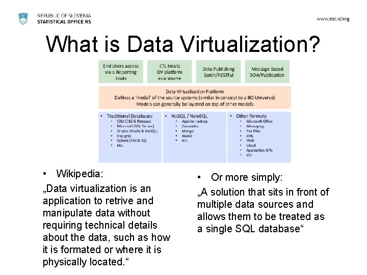 What is Data Virtualization? • Wikipedia: „Data virtualization is an application to retrive and