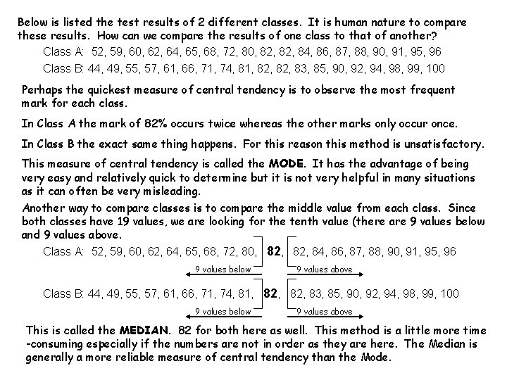 Below is listed the test results of 2 different classes. It is human nature