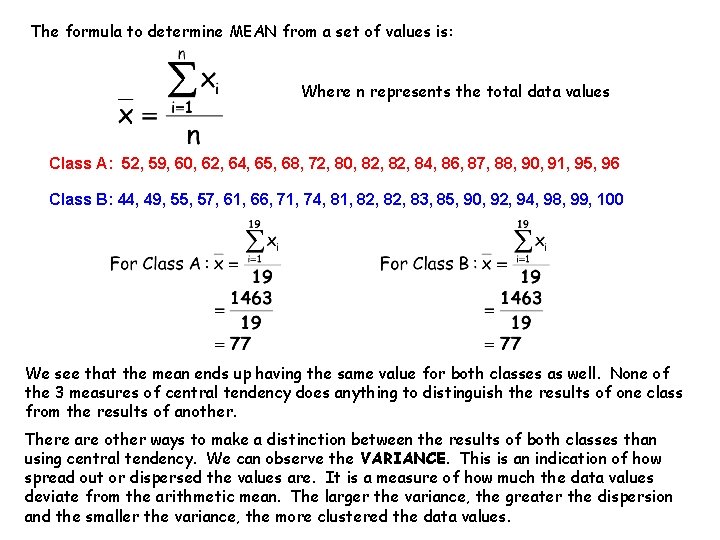 The formula to determine MEAN from a set of values is: Where n represents