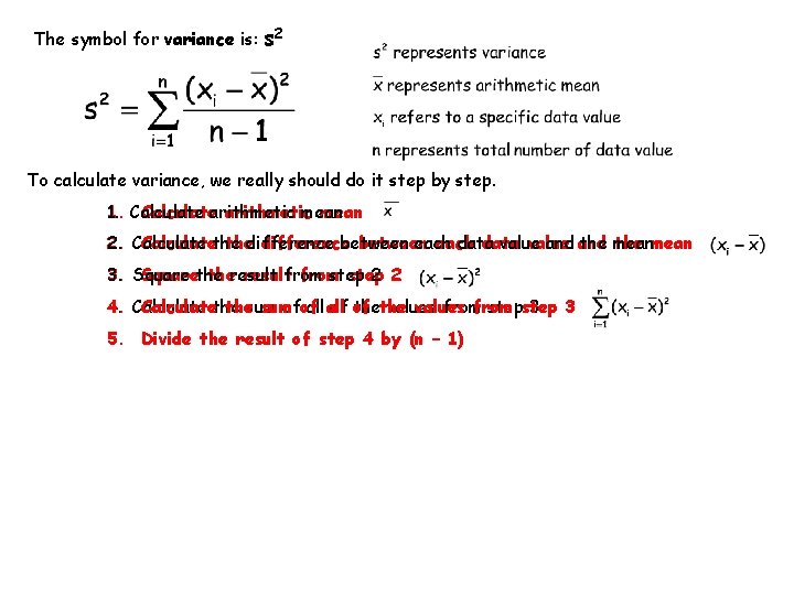The symbol for variance is: s 2 To calculate variance, we really should do