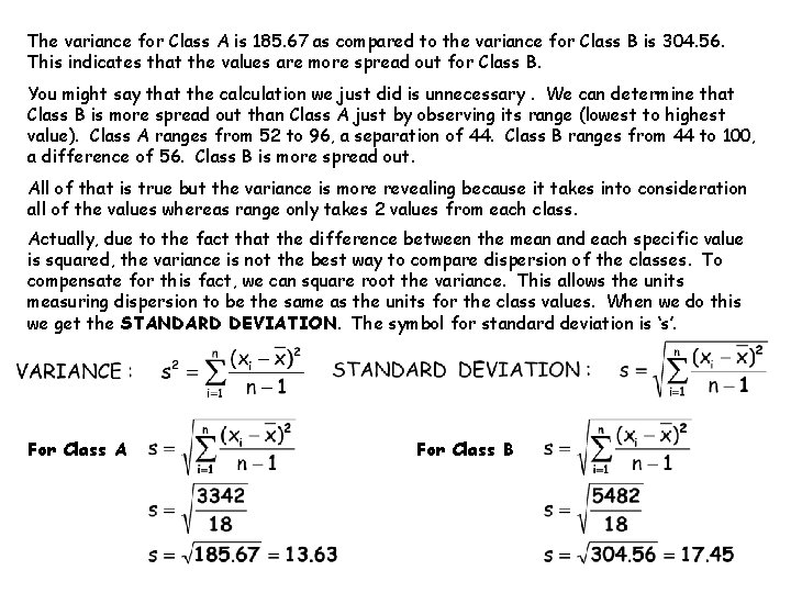 The variance for Class A is 185. 67 as compared to the variance for
