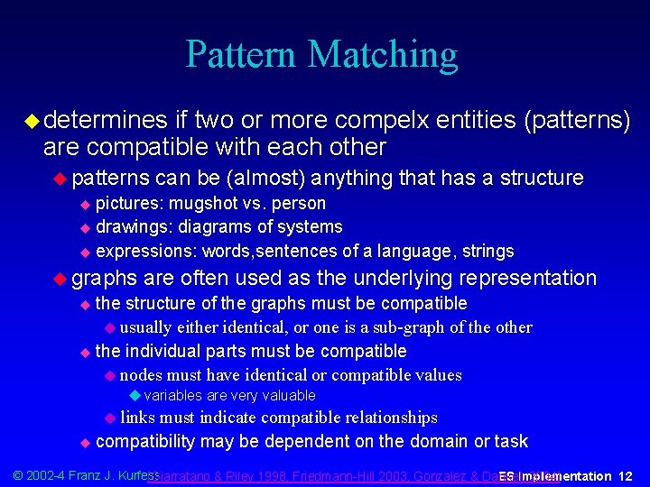 Pattern Matching u determines if two or more compelx entities (patterns) are compatible with