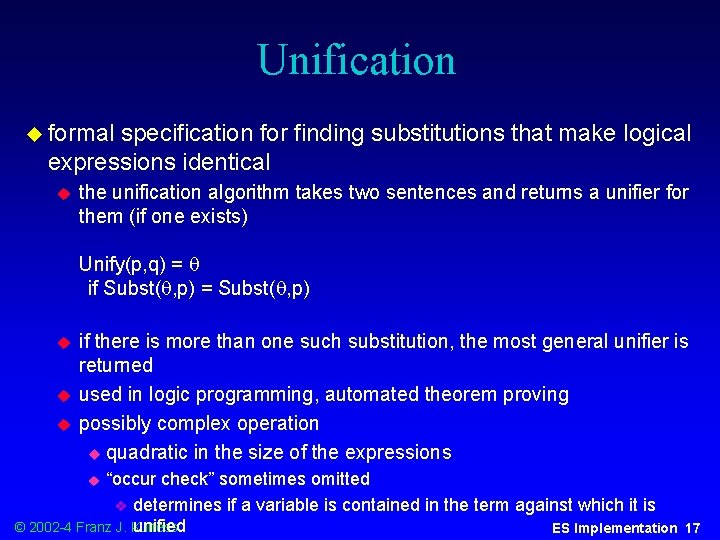 Unification u formal specification for finding substitutions that make logical expressions identical u the