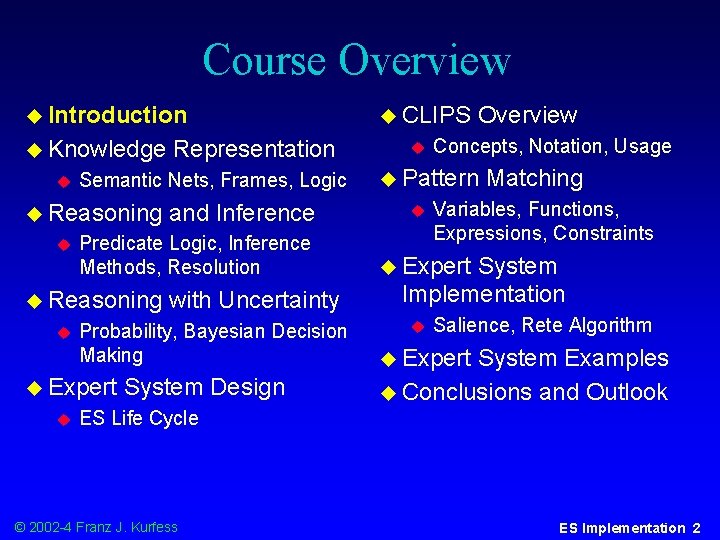 Course Overview u Introduction u Knowledge u Semantic Nets, Frames, Logic u Reasoning u