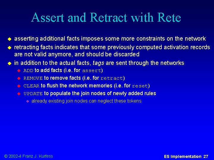 Assert and Retract with Rete u u u asserting additional facts imposes some more