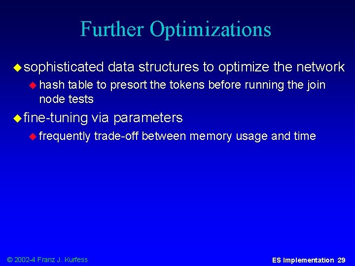 Further Optimizations u sophisticated data structures to optimize the network u hash table to