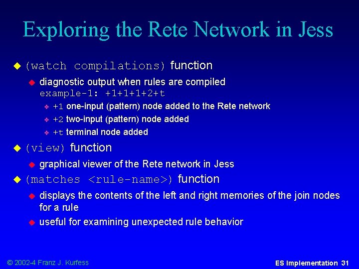 Exploring the Rete Network in Jess u (watch u diagnostic output when rules are