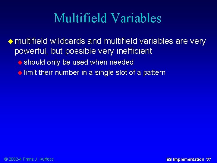 Multifield Variables u multifield wildcards and multifield variables are very powerful, but possible very