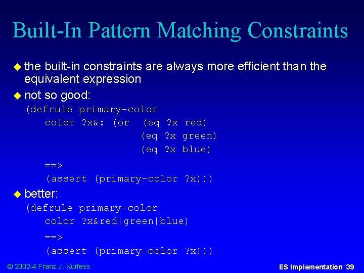 Built-In Pattern Matching Constraints u the built-in constraints are always more efficient than the