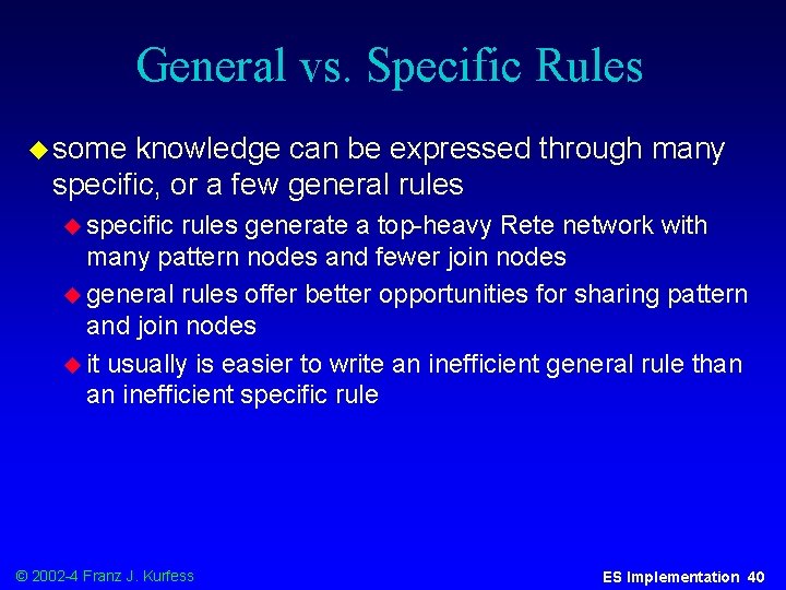 General vs. Specific Rules u some knowledge can be expressed through many specific, or