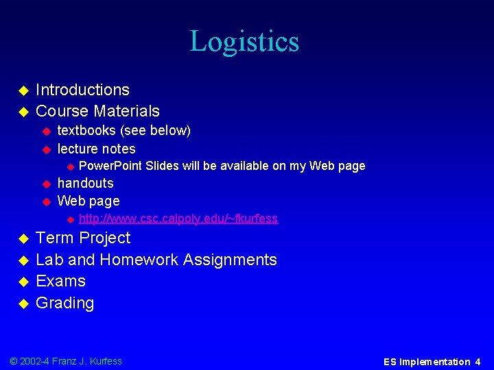 Logistics u u Introductions Course Materials u u textbooks (see below) lecture notes u