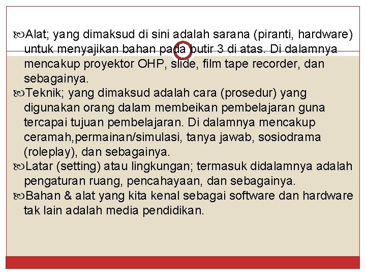  Alat; yang dimaksud di sini adalah sarana (piranti, hardware) untuk menyajikan bahan pada