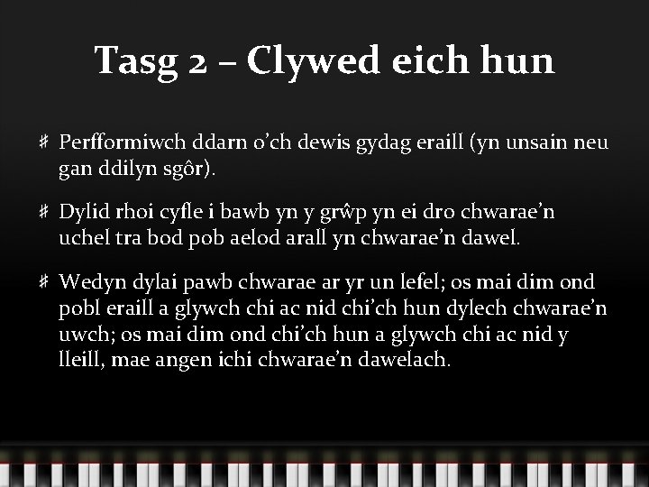Tasg 2 – Clywed eich hun Perfformiwch ddarn o’ch dewis gydag eraill (yn unsain