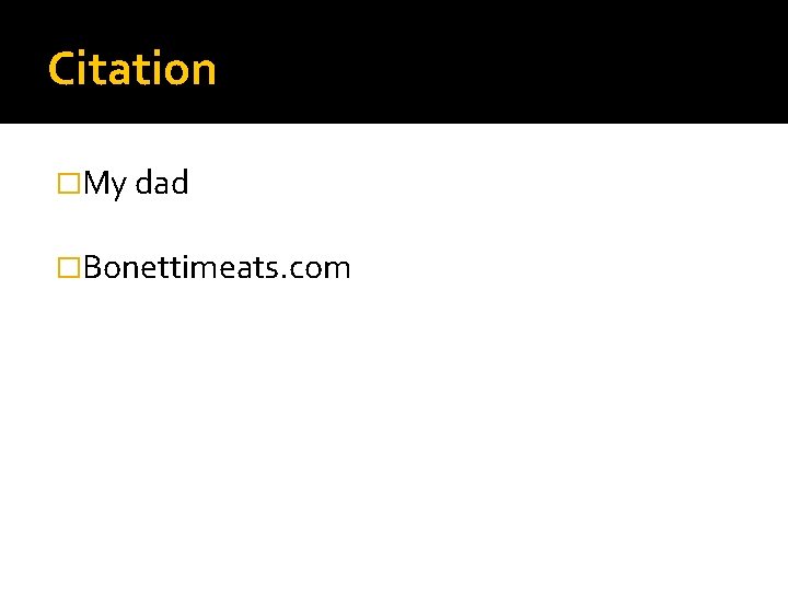 Citation �My dad �Bonettimeats. com 