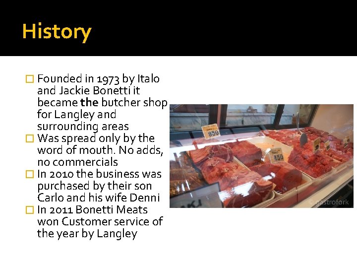 History � Founded in 1973 by Italo and Jackie Bonetti it became the butcher