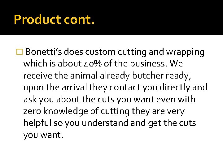 Product cont. � Bonetti’s does custom cutting and wrapping which is about 40% of