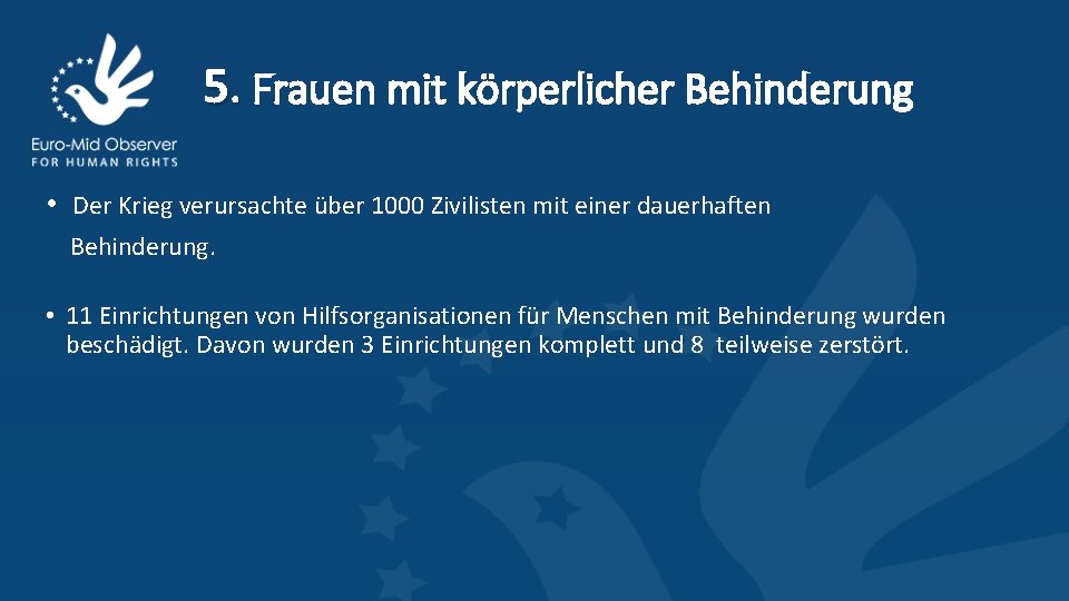 5. Frauen mit körperlicher Behinderung • Der Krieg verursachte über 1000 Zivilisten mit einer