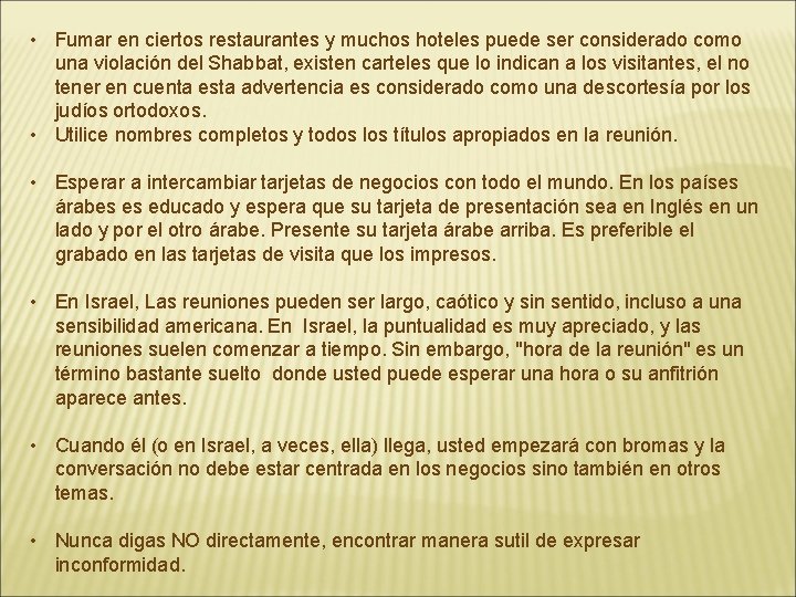  • Fumar en ciertos restaurantes y muchos hoteles puede ser considerado como una