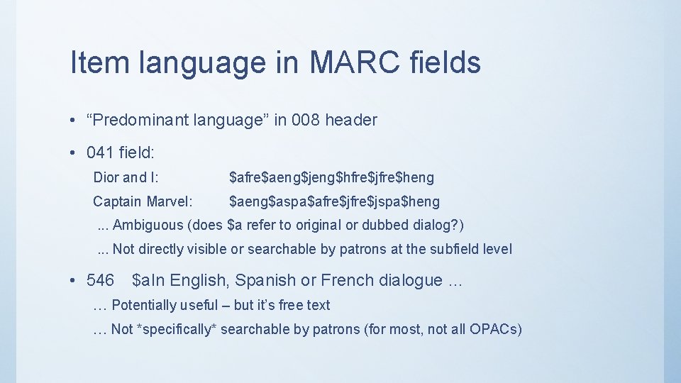 Item language in MARC fields • “Predominant language” in 008 header • 041 field: