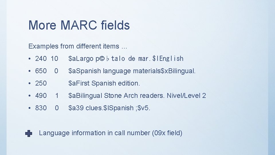 More MARC fields Examples from different items … • 240 10 $a. Largo p©♭talo