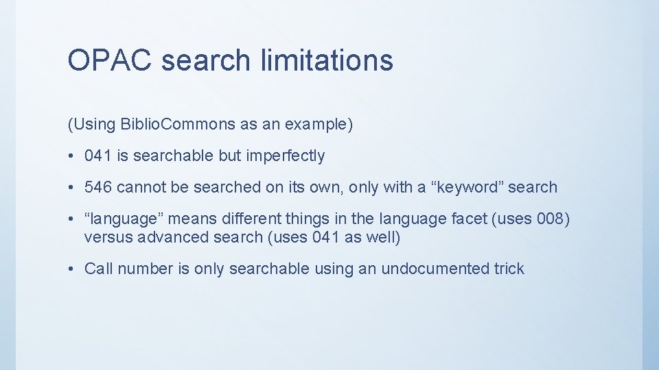 OPAC search limitations (Using Biblio. Commons as an example) • 041 is searchable but