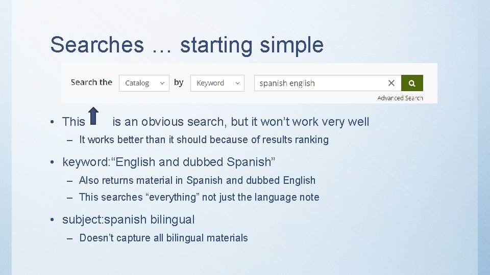 Searches … starting simple • This is an obvious search, but it won’t work