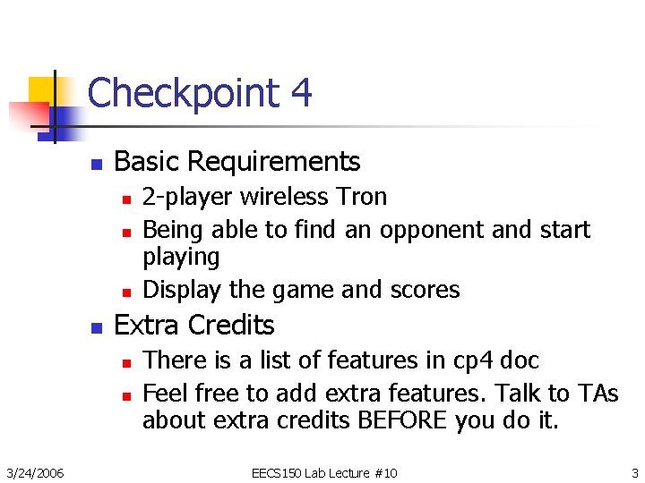 Checkpoint 4 n Basic Requirements n n Extra Credits n n 3/24/2006 2 -player